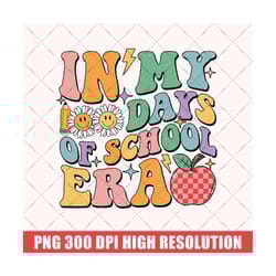 retro groovy 100 days of school teacher png,, in my 100 days of school era digital download, back to school sublimation