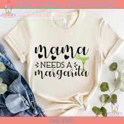 mama needs a margarita svg tshirt
