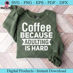 coffee because adulting is hard t shirt