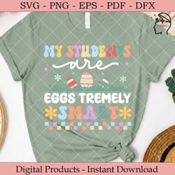 my students are eggs tremely smart svg