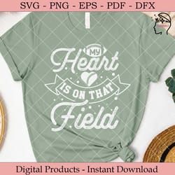my heart is on that field svg.