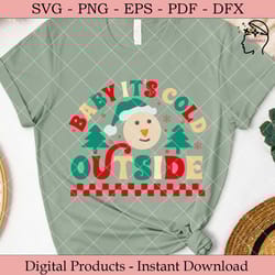 baby it's cold outside christmas svg.