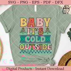 baby it's cold outside christmas svg