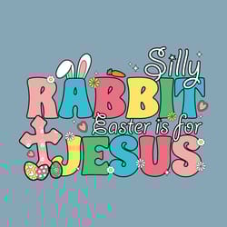 silly rabbit easter is for jesus svg