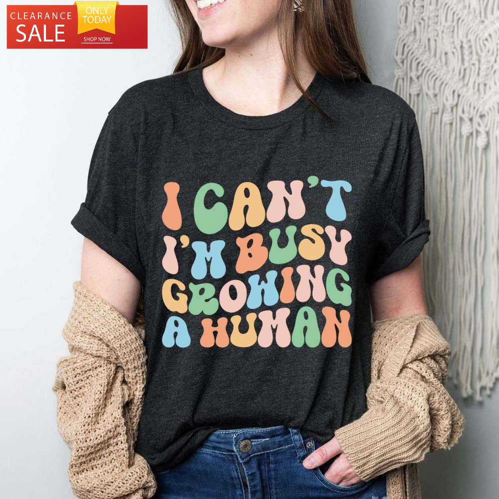 I Can't I'm Busy Growing A Human Funny Mama T Shirt - Happy Place for Music Lovers.jpg