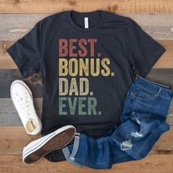 stepdad shirt, best bonus dad ever, step dad shirt, bonus dad shirt, funny gift for stepdad, funny dad shirt, stepfather