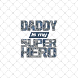 daddy is my super hero soldier sublimation png, fathers day png, daddy png, my super hero png, daddy sublimation, daddy