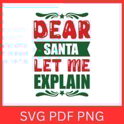 dear santa let me explain svg, dear santa svg, xmas svg, funny christmas quote, christmas design, cute christmas