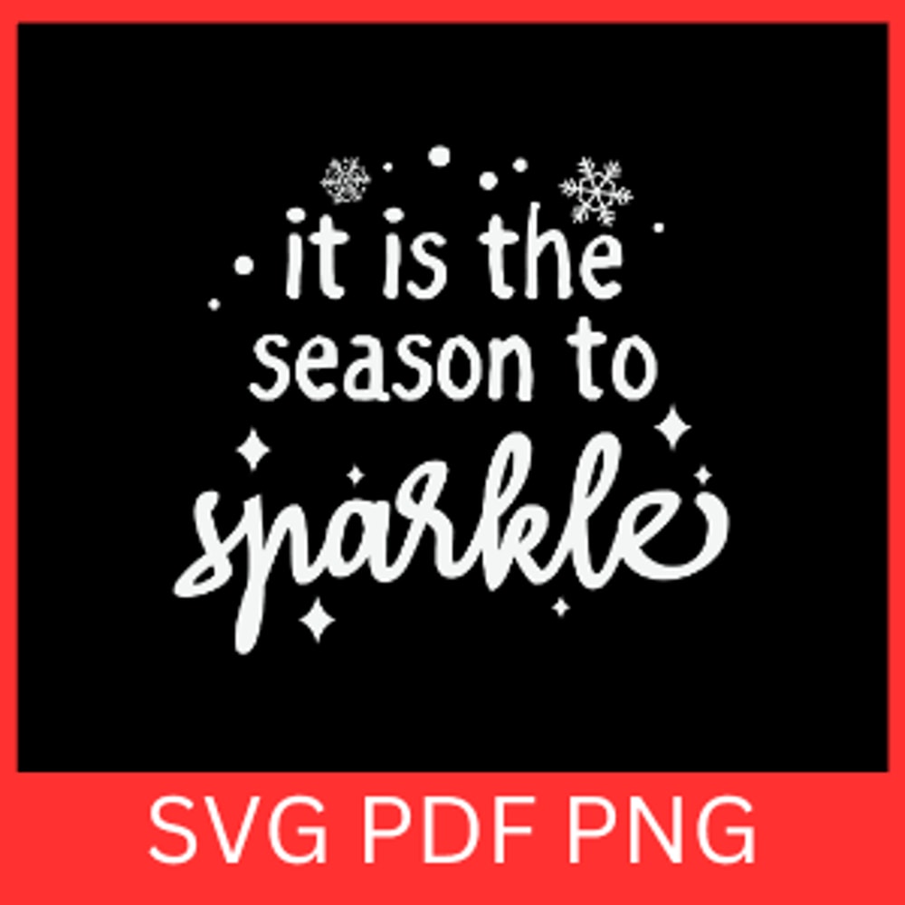 It Is The Season To Sparkle Svg Let It Snow Design Svg Winter Svg Merry Christmas Svg Sparkle Svg 0