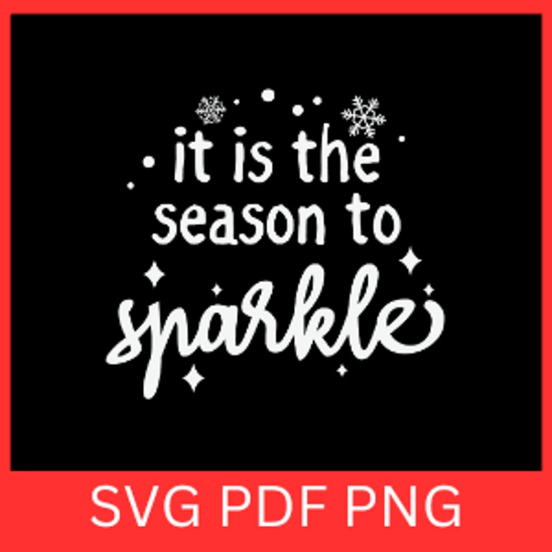 It Is The Season To Sparkle Svg Let It Snow Design Svg Winter Svg Merry Christmas Svg Sparkle Svg 0