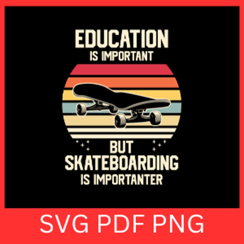 Education Is Important But Skateboarsing Is Importuners SvgSkateboarding Svg Kateboard Svg Skater S 0