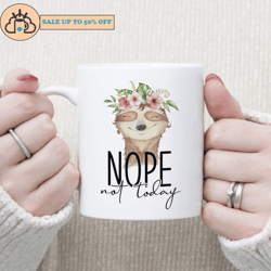 nope not today cute sloth mug funny coffee