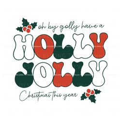 Have A Holly Jolly Christmas This Year SVG Digital Cricut File, Trending Digital File