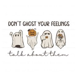 Dont Ghost Your Feelings SVG Spooky Vibe SVG Download Best Graphic Designs File