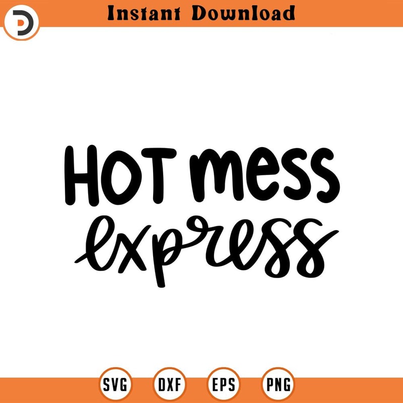 SVG1368-Hotmess Express SVG, Sarcastic SVG, Sarcasm svg, Humorous svg,Funny svg, Hand-lettered svg, Mean svg, Cut File for Cricut.jpg