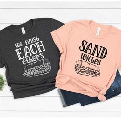 we finish each other's sandwiches couple shirts, funny couple shirts, best friends shirt.