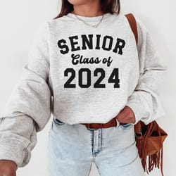 senior 2024 sweatshirt for graduate back to school senior 2024 sweater class of 2024 t shirt sweatshirt graduation shirt