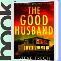 The Good Husband: A totally gripping and heart-pounding thriller novel for 2024