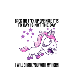 back the fuck up sprinkle tits i will shank you with my horn svg, unicorn funny svg, unicorn angry svg, digital download
