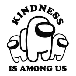 kindness is among us svg, among us svg, game svg, game character svg