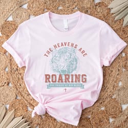 the heavens are roaring shirt church shirt pray shirt faith based apparel bible verse shirt christian gifts