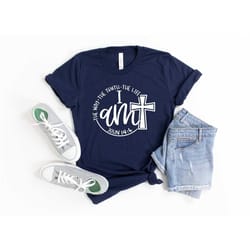 i am the way the truth the life, christian shirt, christian apparel, religious shirt, christian gift, bible verse shirt,