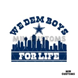 We Dem Boyz For Life Dallas Cowboys Football Svg