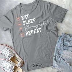 pharmacy school eat sleep repeat - future pharmacist gifts unisex t-shirt