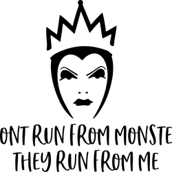 evil queen i dont run from monsters they run from me svg, evil queen resting witch face png, dxf, star wars svg