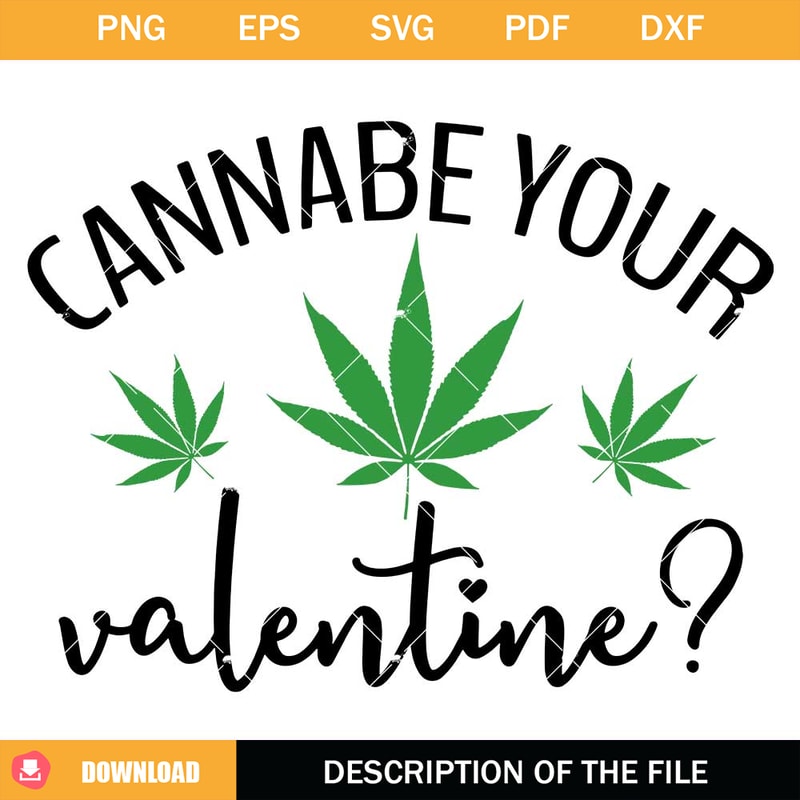 Cannabe Your Valentine Svg, Valentine's Day Svg 1.jpg