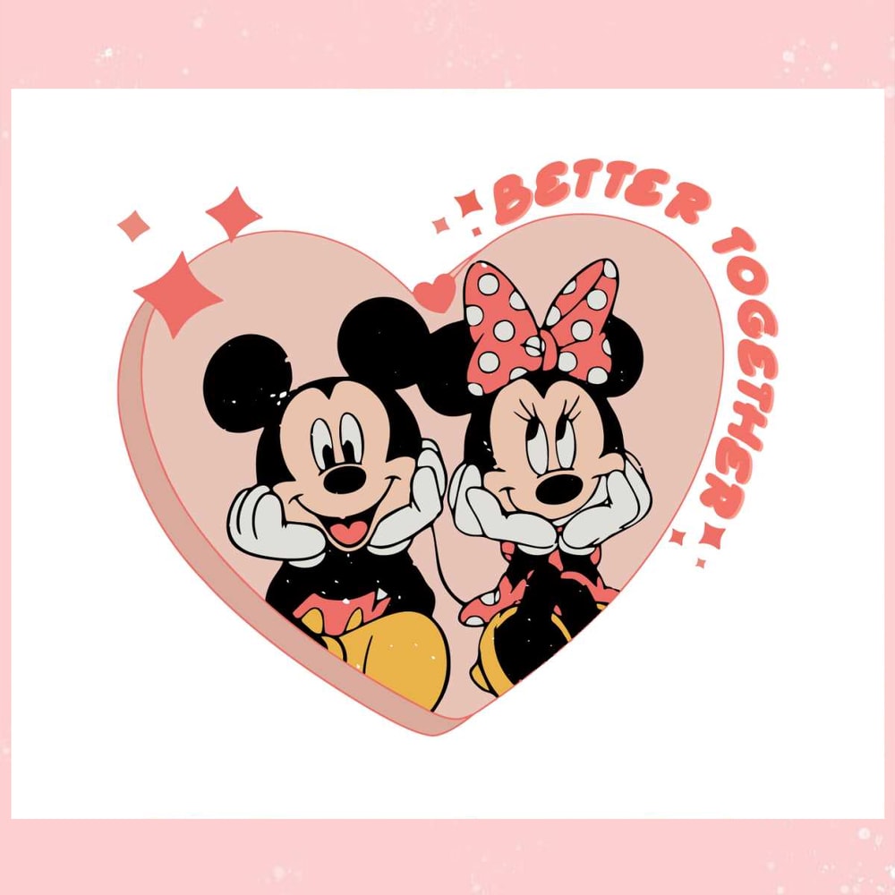 Better Together Valentines Disney Mouse SVG.jpg