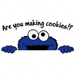 are you making cookies monster sesame street the muppets svg best cutting digital files