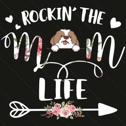 rockin the shih tzu mom life svg, mothers day svg, shih tzu svg, mom svg, shih tzu mom svg, happy mothers day, mom life