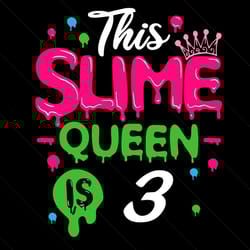 this slime queen is 3 svg, birthday svg, birthday girl svg, 3rd birthday svg, slime queen svg, birthday queen svg, birth