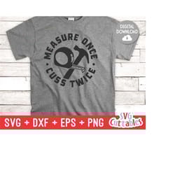 measure once cuss twice svg - father&39s day - funny dad shirt design - zero turn - cut file - svg - dxf - eps - png - s