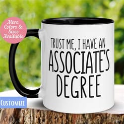 associates degree mug, graduation mug, trust me i have an associates degree, college graduation gift, as degree mug, stu
