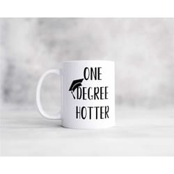 one degree hotter funny graduation coffee mug, great sarcastic gift for a graduation gift