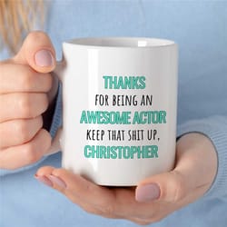custom 'thanks awesome actor' mug, personalized gift for entertainer, coworker birthday, appreciation, for men & women,