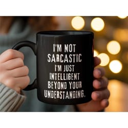 sarcastic quote coffee mug, i'm not sarcastic i'm intelligent ceramic cup, work from home gift, funny coworker gift, cre