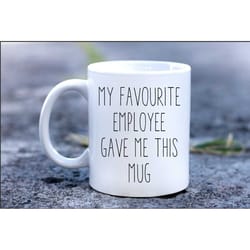 farewell office gift, my favourite employee gave me this mug,coworker leaving mug,leaving office present,gift for collea