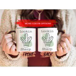 lookin sharp mug, cactus mug for succulent lovers birthday gift, funny cactus mug, plant coffee mug, cactus coffee mug,