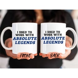 i used to work with absolute legends mug, office humor mug for coworkers christmas gift, coworker gift, coworker mug for