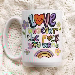 love whoever the f you want mug, funny doodle mug, colorful cup, gay pride,lesbian mug, pride mug, lgbt gift, lgbtq equa