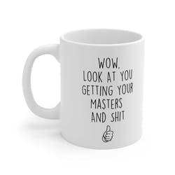 wow, look at you getting your masters and shit. coffee mug funny graduation mug masters graduation gift