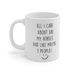 sarcasm mug all i care about are my horses and like 3 people funny novelty ceramic cup gift friend
