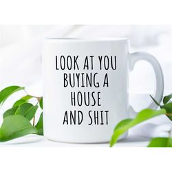 look at you buying a house and shit mug, homeowner gift, new homeowner mug, first home gift, housewarming mug, new home