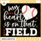 My Heart Is On that Field SVG, Baseball SVG, Baseball Mom SVG, Baseball Fan SVG Cut Files.jpg