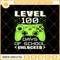 Level 100 Days Of School Unlocked SVG, 100 Days Of School Gamer SVG PNG DXF EPS.jpg