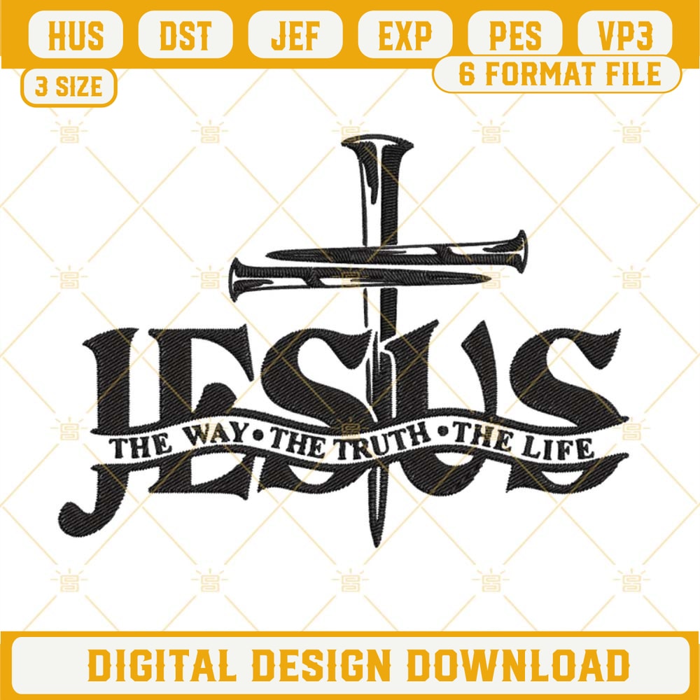 Jesus The Way The Truth The Life Embroidery Design, Christ Jesus Embroidery File.jpg