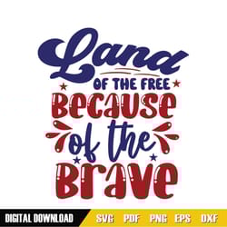 land of the free because of the brave patriotic svg